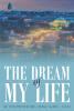 M Chowdhury's New Political Romance Book, "The Dream of My Life," is a Deep Dive Into the Current State of Affairs and How to Craft a Path Forward