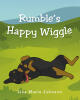 Lisa Marie Johnson's New Children’s Book, "Rumble's Happy Wiggle," Follows an Energetic Rottweiler Who Learns the Best Way to Approach Making New Friends