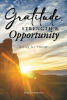 Matt Constantino's New Spiritual Book, "Gratitude, Strength & Opportunity: Living for TODAY," is an Interactive Guide That Will Take Readers on a Reflective Journey