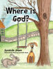 Juvonda Jones's New Children’s Book, "Where is God?" is a Charming and Faith-Based Story about a Young Boy Living in the Irish Countryside Searching for God