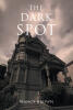 Recent Release, "The Dark Spot," from Page Publishing Author Nancy Brown Explores the Terrifying Possibility That Supernatural Forces May Lurk Closer Than We Dare Imagine