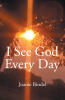 Recent Release, "I See God Every Day," from Page Publishing Author Joanie Bindel, is a Powerful Testament to the Transformative Power of Faith