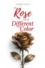 New Release, "A Rose of a Different Color," from Albert Rayn Explores the Hidden Struggles of Vietnam Veterans and the Trauma That Transforms Lives Years After Homecoming