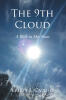 Recent Release, "The 9th Cloud," from Page Publishing Author Kristy L. Caputo, Follows a Young Woman's Extraordinary Journey from Despair to Unexpected Transformation