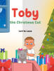 Recent Release, "Toby the Christmas Cat," by Lorrie Lane Reimagines, a Timeless Spiritual Narrative Through the Perspective of a Feline Character