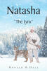 Author Ronald B. Hall’s New Book, "Natasha: 'The Lynx,'" is a Gripping Thriller That Follows a Deadly Russian Assassin Who Seeks Revenge When Her Partner is Murdered