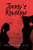 Recent Release, "Jenny's Revenge," from Page Publishing Author Brendan Lea, is a Compelling Exploration of the Darker Corners of the Human Psyche