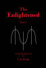 Recent Release, "The Enlightened," from Page Publishing Author C.E.Clark, Explores Humanity's Eternal Struggle with Imperfection & the Dangerous Allure of False Certainty
