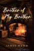 Author James Hamm’s New Book, "Brother of My Brother," is a Compelling Story of a King Who Must Face Familiar Foes in Order to Protect His Realm and Those He Loves