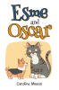 Author Caroline Mason’s New Book, "Esme and Oscar," is a Charming Tale That Follows the Adventures of a Man Named David, His Dog Oscar, and a Cat Named Esme