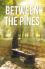Angela Kisela’s Newly Released "Between the Pines" is a Faith-Centered Allegorical Novel Exploring Truth, Identity, and Spiritual Transformation