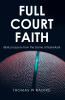 Thomas W Radtke’s Newly Released "Full Court Faith" is an Inspiring Devotional That Connects the Game of Basketball with Timeless Biblical Principles