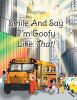 Satoya Epps’s Newly Released "Smile and Say I’m Goofy Like That!" is a Faith-Based Children’s Book That Encourages Self-Acceptance, Kindness, and Confidence