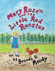 Recent Release "Mary Rose and the Little Red Rooster" Celebrates a Beloved Educator's Dream Through an Enchanting Children's Tale