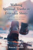Recent Release, "Walking Spiritual Truths in Everyday Shoes," from Christian Faith Publishing Author Bonnie Lovelace, Explores How Faith Manifests in Daily Life