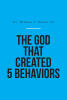 Recent Release "The God That Created 5 Behaviors" from Christian Faith Publishing Author Dr. William T. Brooks III Explores Five Behavioral Patterns Guided by Scripture