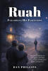 Recent Release, "Ruah," from Christian Faith Publishing Author Dan Phillips, Follows Two Souls Guided by the Holy Spirit Toward Redemptive Encounters Across Decades
