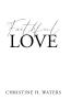 Recent Release, "Faithful Love," from Christian Faith Publishing Author Christine H. Waters, Examines the Power of Faith and Its Transformative Impact on One's Life