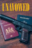 Recent Release, "Unavowed," from Christian Faith Publishing Author Dillon Gray, is a High-Stakes Espionage Thriller Exploring Covert Operations' Moral Ambiguities
