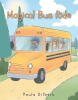Paula Dilbeck’s Newly Released "Magical Bus Ride" is a Heartwarming Children’s Story Celebrating Faith, Imagination, and the Wonder of Heaven