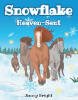 Jimmy Bright’s Newly Released "Snowflake: Heaven-Sent" is a Heartfelt Allegorical Tale That Explores Faith, Redemption, and the Uniqueness of God’s Creation