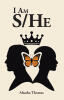 Altasha Thomas’s Newly Released “I AM S/HE” is an Inspiring Guide to Self-Discovery, Healing, and Personal Transformation Through Faith and Reflection