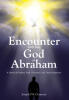 Recent Release, "Encounter with the God of Abraham: A Journey of Prophetic Faith, Deliverance, and Divine Assignment," Explores God's Power and Intervention Today