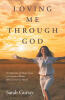 Recent Release, "Loving Me Through God," from Christian Faith Publishing Author Sarah Guttay, Explores One Woman's Poetic Journey Toward Self-Discovery and Faith