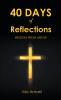 Recent Release, "40 DAYS of Reflections," from Christian Faith Publishing Author Mo Amani, Offers Devotional Wisdom Through Timeless Biblical Storytelling