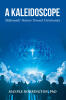 Mayple Dorrington, PhD’s Newly Released “A Kaleidoscope” is an Insightful Exploration of Generational Faith and Cultural Transformation