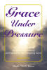 Recent Release, "Grace Under Pressure 2026 Edition," from Fulton Books Author Myoshi "MiMi" Brown Offers Caregivers Transformative Guidance for Navigating Burnout