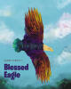 Recent Release, "Blessed Eagle," from Fulton Books Author James Piggott, Tells a Captivating Tale of Warring Animal Clans and the Divine Forces That Guide Their Destinies