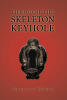 Recent Release, "Through the Skeleton Keyhole," from Fulton Books Author Stanley Wood, Explores a Haunting Escape from Confinement Through a Hidden Passage