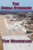 Author Tom Woodward’s New Book "The Omega Syndrome" is a Compelling Mystery Surrounding a Series of Viruses from the Past Being Brought to the Future to Destroy Humanity