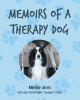 "Memoirs of a Therapy Dog," from Newman Springs Publishing Authors Nellie Ann and Debbie Stump, Offers a Charming Glimpse Into the Life of a Remarkable Canine