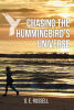 Recent Release, "Chasing the Hummingbirds...," by G. E. Russell, Follows Three Strangers Who Learn That Material Success Cannot Answer Life's Deepest Questions