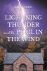 Recent Release, "Lightning Thunder and the Peril in the Wind," from Newman Springs Publishing Author Gerald Parker, Explores a Tragic Death That Demands Examination