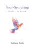 Author Kathleen Joplin’s New Book, "Soul-Searching: A journey to self discovery," is a Powerful Self-Help Book Designed to Guide Readers Towards Knowing Their True Selves