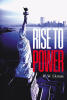 Author R. W. Ekman’s New Book, "Rise To Power," Follows the Lives of a Group of Vietnam Veterans Who Find Themselves Utilizing Their Skills to Achieve Incredible Success