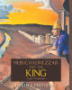 Recent Release, "Nebuchadnezzar and the KING," from Covenant Books Author David Lundquist, Vividly Illustrates the Biblical Narrative of Daniel 1-4
