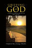 Recent Release, "Grieving with GOD," from Covenant Books Author Chaplain Mary George-Whittle, Offers Comfort and Guidance for Those Navigating Grief