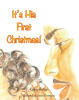 Recent Release, "It's His First Christmas!" from Covenant Books Author Kathy Horton, Depicts the Joyful Journey of an Infant's First Christmas
