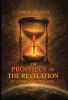 Author Louie Flores’s New Book, “The Prophecy of the Revelation is Coming Unto You,” Explores End-Time Prophecies Made in Both the Old Testament & the Book of Revelation