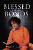 Recent Release, "Blessed are the Bonds," from Covenant Books Author Roger G. Wood, Explores How Unexpected Tragedy Forges Unbreakable Connections and Transforms Lives