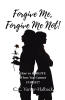 Recent Release, "Forgive Me, Forgive Me Not!" from Covenant Books Author C.C. Varner-Halback, Explores the Complex and Challenging Journey of Forgiveness
