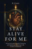 Recent Release, "Stay Alive for Me," from Covenant Books Author R. J. Lewis, Explores Divine Intervention and Miraculous Faith During Unprecedented Global Hardship