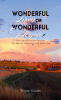 Recent Release, "Wonderful Lives or Wonderful People?" from Covenant Books Author Wayne Goates, Explores How Faith Transforms Our Understanding of Suffering and Adversity