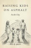 Recent Release, "Raising Kids on Asphalt: In the City," from Covenant Books Author Reese H. Johnson, Offers Practical Guidance from Decades of Parenting