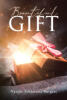 Recent Release, "Beautiful Gift," from Covenant Books Author Natalie Schiavone Burgess, Chronicles How Cancer Fundamentally Altered a Life of Carefully Constructed Dreams