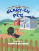 Recent Release, "The Adventures of Glady-Lu and Peg," from Covenant Books Author Mary R. Outhuse, Celebrates Two Sisters Discovering Wonder on a Maine Farm